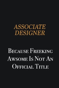 Paperback Associate Designer because freeking awsome is not an official title: Writing careers journals and notebook. A way towards enhancement Book
