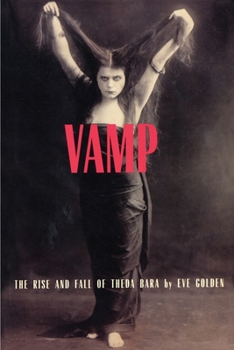 Paperback Vamp: The Rise and Fall of Theda Bara Book