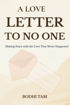 Paperback A Love Letter to No One: Making Peace with the Love That Never Happened Book