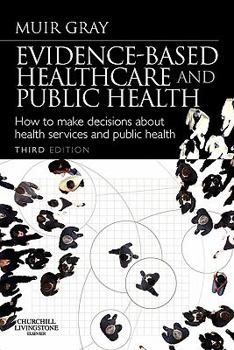 Paperback Evidence-Based Healthcare and Public Health: How to Make Decisions about Health Services and Public Health Book