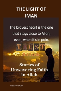 Paperback The Light of Iman: Stories of Unwavering Faith in Allah Book