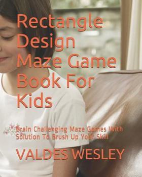 Paperback Rectangle Design Maze Game Book For Kids: Brain Challenging Maze Games With Solution To Brush Up Your Skill Book