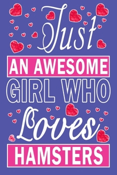 Just An Awesome Girl Who Loves Hamsters
