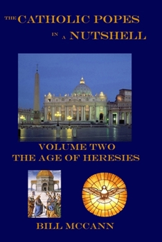 Paperback The Catholic Popes in a Nutshell Volume 2: The Age of Heresies Book