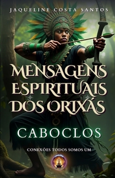 Paperback Mensagems Espirituais dos Orixás: Caboclos [Portuguese] Book