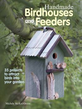 Paperback Handmade Birdhouses and Feeders: 35 projects to attract birds into your garden Book
