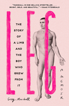 Hardcover Leg: The Story of a Limb and the Boy Who Grew from It Book