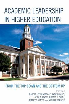 Hardcover Academic Leadership in Higher Education: From the Top Down and the Bottom Up Book