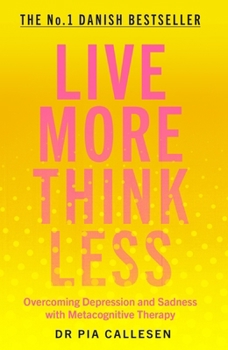 Paperback Live More Think Less: Overcoming Depression and Sadness with Metacognitive Therapy Book