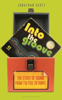 Hardcover Into the Groove: The Story of Sound from Tin Foil to Vinyl Book