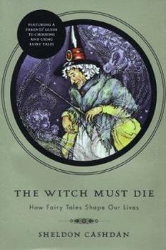 Hardcover The Witch Must Die: How Fairy Tales Shape Our Lives Book