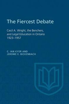 Paperback The Fiercest Debate: Cecil a Wright, the Benchers, and Legal Education in Ontario 1923-1957 Book