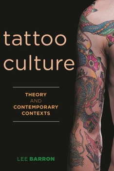 Hardcover Tattoo Culture: Theory and Contemporary Contexts Book