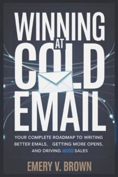 Paperback Winning at Cold Email: Your Complete Roadmap to Writing Better Emails, Getting More Opens, and Driving More Sales Book