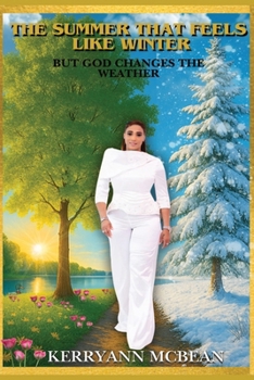 Paperback The Summer That Feels Like Winter but God Changes the Weather Book