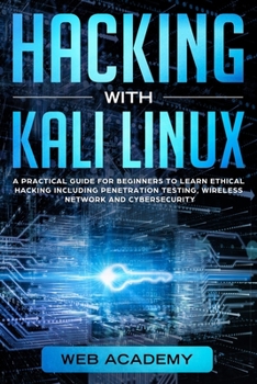 Paperback Hacking with Kali Linux: A Practical Guide for Beginners to Learn Ethical Hacking Including Penetration Testing, Wireless Network and CyberSecu Book