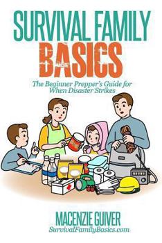 Paperback Survival Family Basics: The Beginner Prepper's Guide for When Disaster Strikes Book