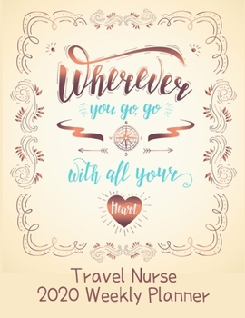 Travel Nurse 2020 Weekly Planner:: RN's, LVN's, Perfect For Keeping Organized While On The Road, Relax with Inspirational Coloring Pages