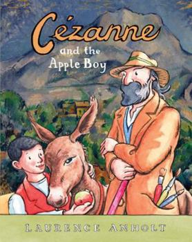 Cézanne and the Apple Boy - Book  of the Anholt's Artists