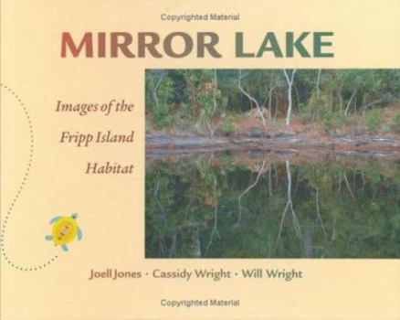Hardcover Mirror Lake: Images of the Fripp Island Habitat Book