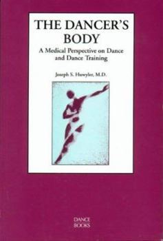 Paperback The Dancer's Body, A Medical Perspective on Dance and Dance Training Book
