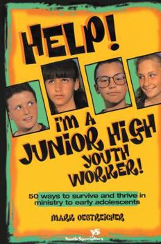 Paperback Help! I'm a Junior High Youth Worker!: 50 Ways to Survive and Thrive in Ministry to Early Adolescents Book