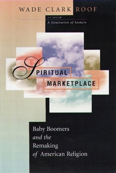 Hardcover Spiritual Marketplace: Baby Boomers and the Remaking of American Religion Book