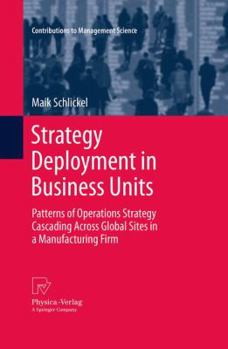 Paperback Strategy Deployment in Business Units: Patterns of Operations Strategy Cascading Across Global Sites in a Manufacturing Firm Book