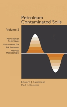 Hardcover Petroleum Contaminated Soils, Volume II: Remediation Techniques, Environmental Fate, and Risk Assessment Book