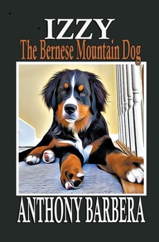 Paperback Izzy the Bernese Mountain Dog Book