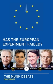 Has the European Experiment Failed? The Munk Debate on Europe - Book  of the Munk Debates