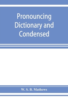 Pronouncing Dictionary and Condensed Encyclopedia of Musical Terms, Instruments, Composers, and Important Works