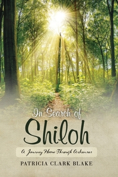 In Search of Shiloh: A Journey Home Through Arkansas - Book #1 of the Shiloh Saga