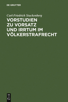 Hardcover Vorstudien Zu Vorsatz Und Irrtum Im Völkerstrafrecht: Versuch Einer Elementarlehre Für Eine Übernationale Vorsatzdogmatik [German] Book