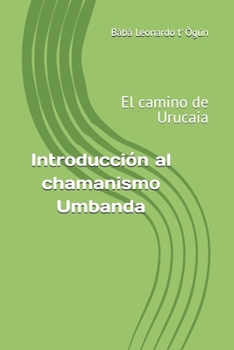 Paperback Introducción al chamanismo Umbanda: El camino de Urucaia [Spanish] Book