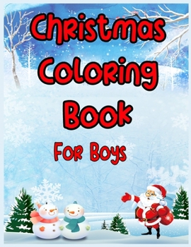 Paperback Christmas Coloring Book For Boys: Coloring, Matching, Mazes, Drawing, Crosswords, Word Searches, Color by Number, Recipes and Word Scrambles Books Book