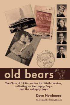 Paperback Old Bears: The Class of 1956 Reaches Its Fiftieth Renunion, Reflecting on the Happy Days and the Unhappy Days Book