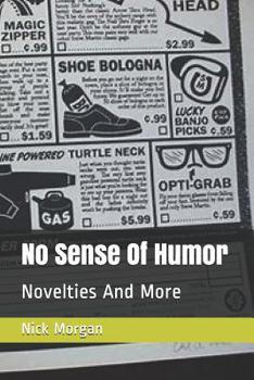 Paperback No Sense Of Humor: Novelties And More Book