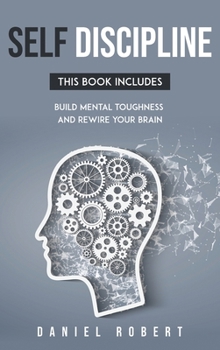 Hardcover Self Discipline: This Book Includes: Build Mental Toughness and Rewire Your Brain Book