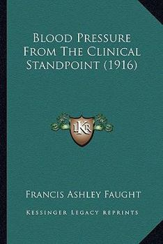 Paperback Blood Pressure From The Clinical Standpoint (1916) Book