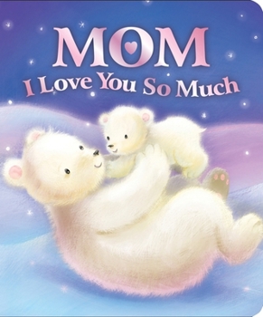 Board book Mom I Love You So Much Book