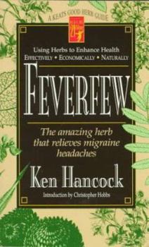 Paperback Feverfew: The Amazing Herb That Relieves Migraine Headaches (Keats Good Herb Guide Series) Book