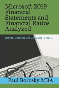 Paperback Microsoft 2019 Financial Statements and Financial Ratios Analyzed: Defined, Discussed, and Calculated (5 Years). Book