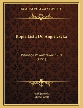 Paperback Kopia Listu Do Angielczyka: Pisanego W Warszawie, 1791 (1791) [Polish] Book