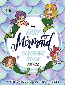 Paperback The Easy Mermaid Coloring Book for Kids: (Ages 4-8) With Unique Coloring Pages! Book