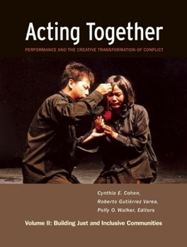 Paperback Acting Together II: Performance and the Creative Transformation of Conflict: Building Just and Inclusive Communities Book
