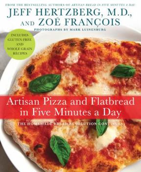 Hardcover Artisan Pizza and Flatbread in Five Minutes a Day: The Homemade Bread Revolution Continues Book