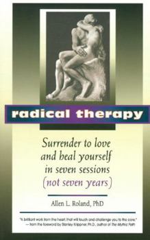 Paperback Radical Therapy: Surrender to Love and Heal Yourself in Seven Sessions (Not Seven Years) Book