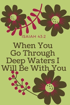 When You Go Through Deep Waters I Will Be With You Isaiah 43:2: Religious, Spiritual ,Motivational Notebook, Journal, Diary (110 Pages, Blank, 6 x 9)