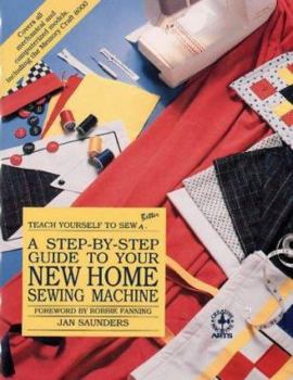 Paperback A Step-By-Step Guide to Your New Home Sewing Machine Book